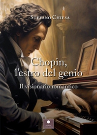 Chopin, l'estro del genio. Il visionario romantico - Librerie.coop Chopin, l'estro del genio. Il visionario romantico - Librerie.coop