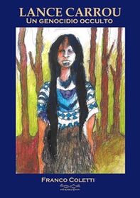 Lance Carrou. Un genocidio occulto - Librerie.coop