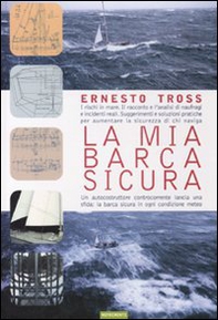 La mia barca sicura. I rischi in mare. Il racconto e l'analisi di naufragi e incidenti reali - Librerie.coop