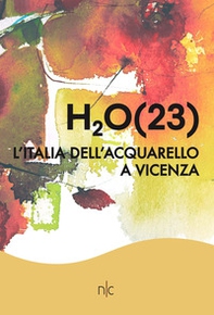 H2O(23). L'Italia dell'acquarello a Vicenza - Librerie.coop
