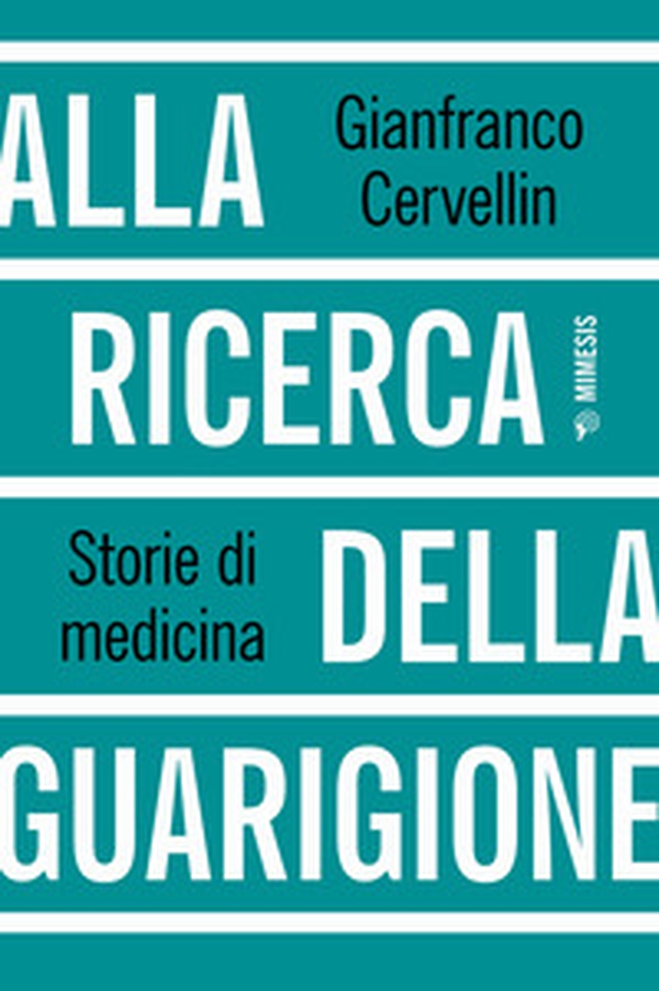 Alla ricerca della guarigione. Storie di medicina - Librerie.coop Alla ricerca della guarigione. Storie di medicina - Librerie.coop