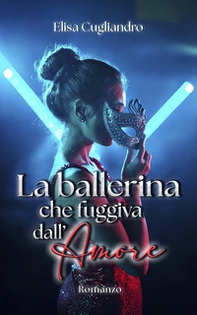 La ballerina che fuggiva dall'amore - Librerie.coop La ballerina che fuggiva dall'amore - Librerie.coop