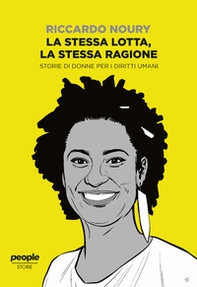 La stessa lotta, la stessa ragione. Storie di donne per i diritti umani - Librerie.coop