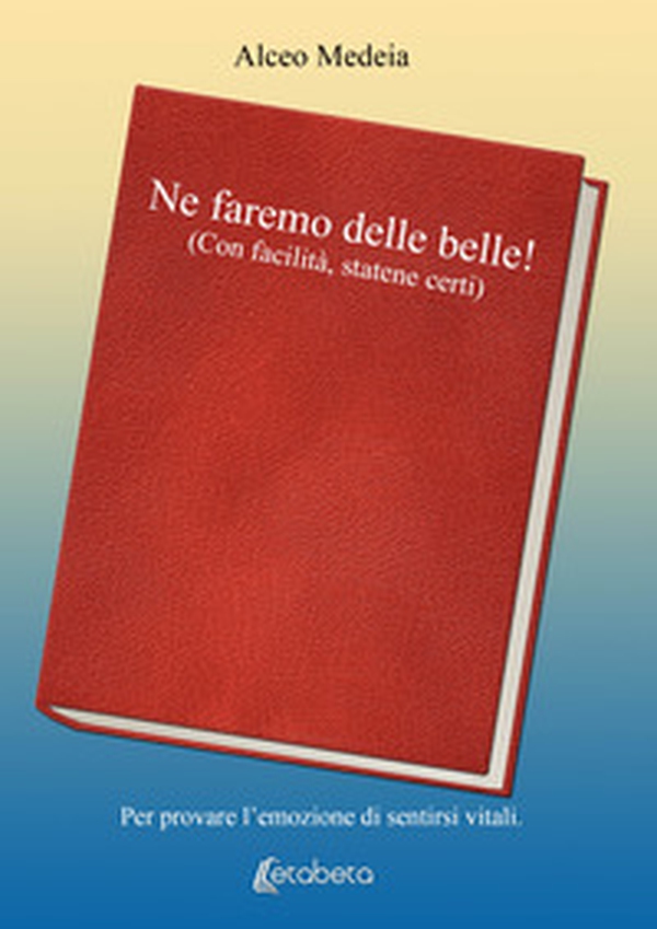 Ne faremo delle belle! (Con facilità, statene certi) - Librerie.coop Ne faremo delle belle! (Con facilità, statene certi) - Librerie.coop