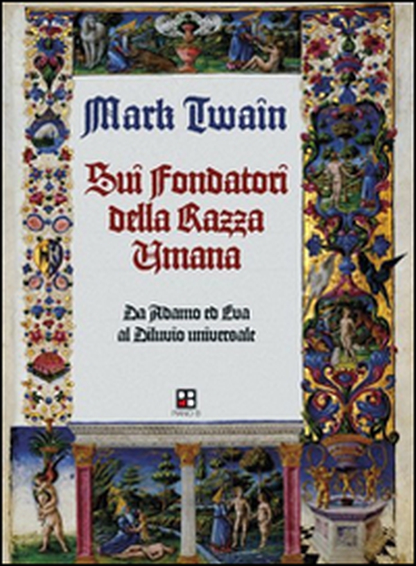 Sui fondatori della razza umana. Da Adamo ed Eva al diluvio universale - Librerie.coop Sui fondatori della razza umana. Da Adamo ed Eva al diluvio universale - Librerie.coop