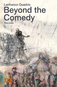 Lanfranco Quadrio. Beyond the Comedy. Trilogia - Librerie.coop