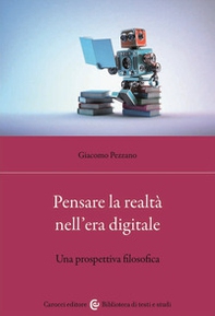 Pensare la realtà nell'era digitale. Una prospettiva filosofica - Librerie.coop