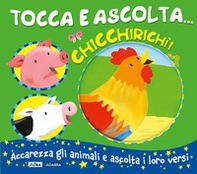 Chicchirichì! Tocca e ascolta... - Librerie.coop Chicchirichì! Tocca e ascolta... - Librerie.coop