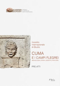 Cuma e i Campi Flegrei. Archeologia, storia, società, territorio. Pre-atti dell'Incontro internazionale di Studio (Napoli-Pozzuoli, 11-13 maggio 2022) - Librerie.coop