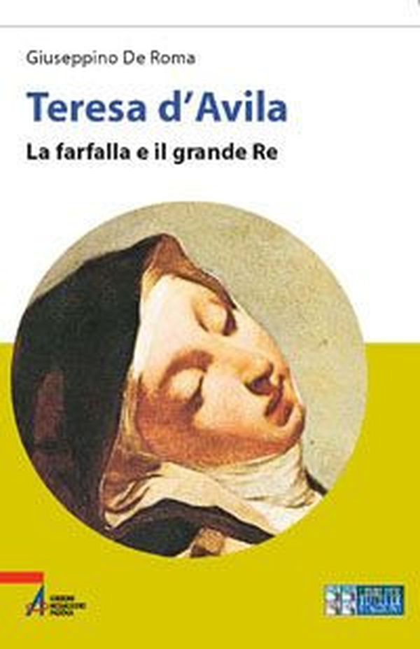 Teresa d'Avila. La farfalla e il grande re - Librerie.coop Teresa d'Avila. La farfalla e il grande re - Librerie.coop
