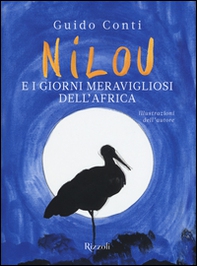 Nilou e i giorni meravigliosi dell'Africa - Librerie.coop