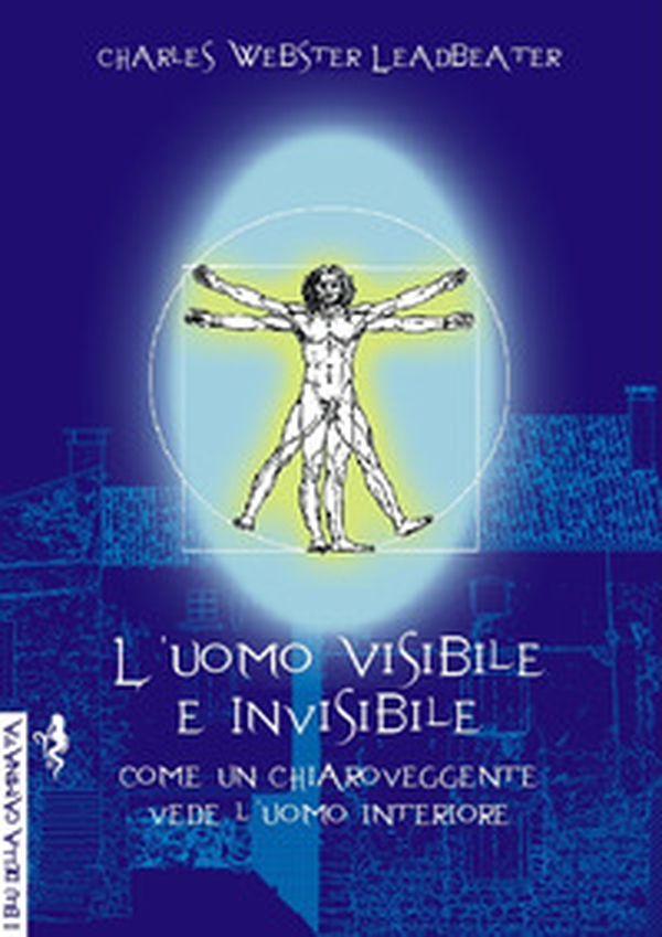 L'uomo visibile e invisibile. Come un chiaroveggente vede l'uomo interiore - Librerie.coop L'uomo visibile e invisibile. Come un chiaroveggente vede l'uomo interiore - Librerie.coop