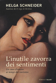 L'inutile zavorra dei sentimenti. Un caso d'amore ai tempi del nazismo - Librerie.coop L'inutile zavorra dei sentimenti. Un caso d'amore ai tempi del nazismo - Librerie.coop
