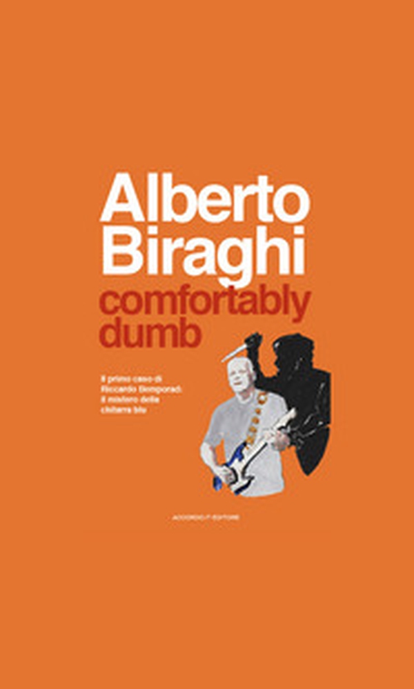 Comfortably dumb. Il primo caso di Riccardo Bemporad: il mistero della chitarra blu - Librerie.coop Comfortably dumb. Il primo caso di Riccardo Bemporad: il mistero della chitarra blu - Librerie.coop