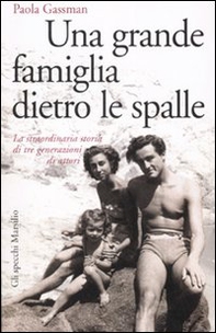 Una grande famiglia dietro le spalle. La straordinaria storia di tre generazioni di attori - Librerie.coop