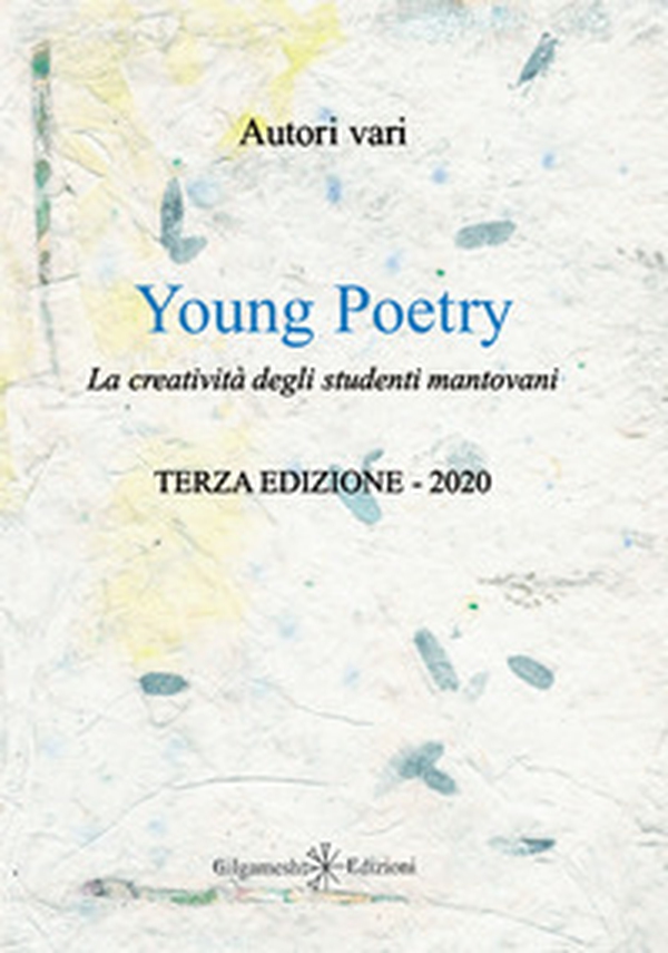 Young poetry. La creatività degli studenti mantovani - Librerie.coop Young poetry. La creatività degli studenti mantovani - Librerie.coop