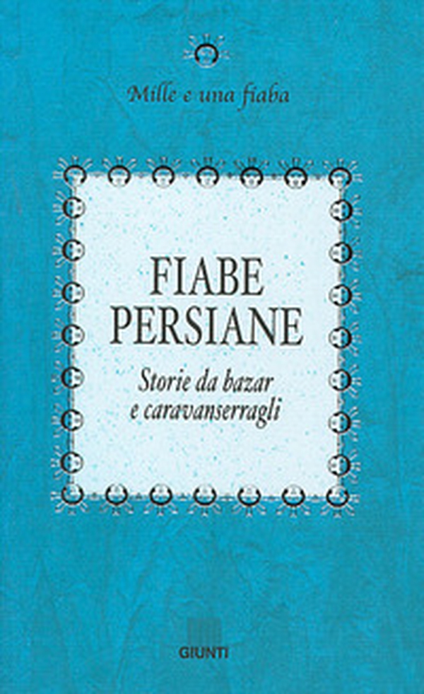 Fiabe persiane. Storie da bazar e caravanserragli - Librerie.coop Fiabe persiane. Storie da bazar e caravanserragli - Librerie.coop