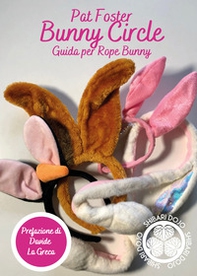 Bunny circle. Guida per Rope Bunny - Librerie.coop