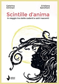Scintille d'anima. In viaggio tra stelle cadenti e astri nascenti - Librerie.coop