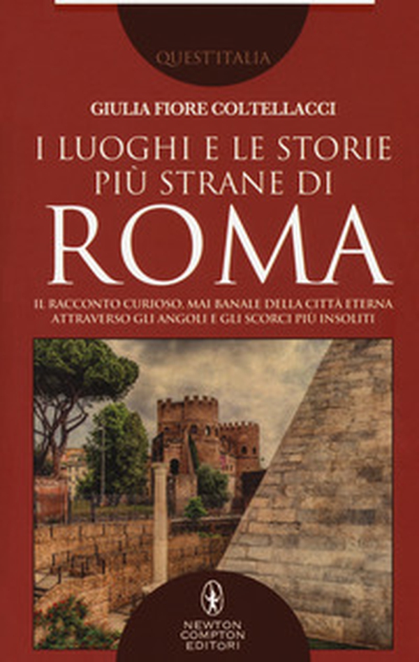 I luoghi e le storie più strane di Roma. Il racconto curioso, mai banale della città eterna attraverso gli angoli e gli scorsi più insoliti - Librerie.coop I luoghi e le storie più strane di Roma. Il racconto curioso, mai banale della città eterna attraverso gli angoli e gli scorsi più insoliti - Librerie.coop