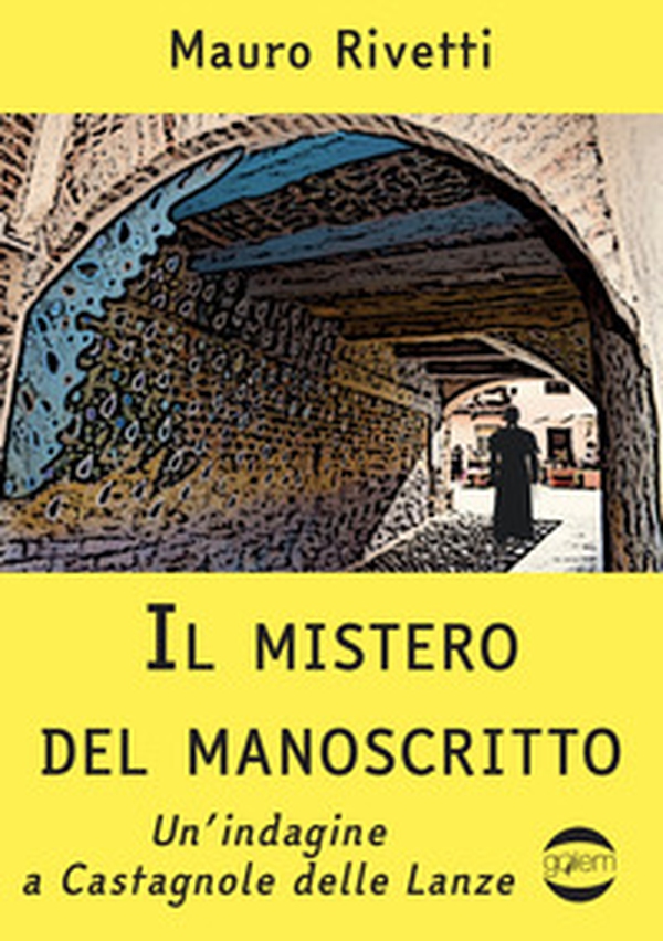 Il mistero del manoscritto. Un'indagine a Castagnole delle Lanze - Librerie.coop Il mistero del manoscritto. Un'indagine a Castagnole delle Lanze - Librerie.coop