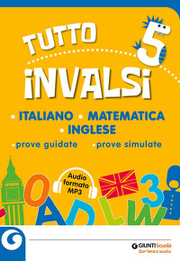 Tutto INVALSI italiano, matematica, inglese. Prove guidate, prove simulate. Per la 5ª classe elementare - Librerie.coop Tutto INVALSI italiano, matematica, inglese. Prove guidate, prove simulate. Per la 5ª classe elementare - Librerie.coop