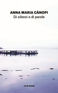 Di silenzi e di parole. L'arte della preghiera - Librerie.coop Di silenzi e di parole. L'arte della preghiera - Librerie.coop