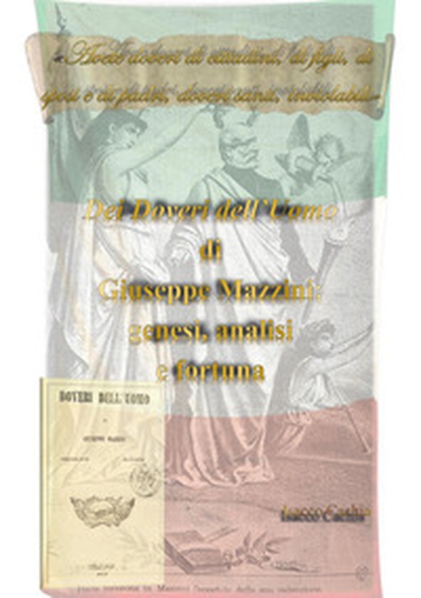 Dei doveri dell'uomo di Giuseppe Mazzini: genesi, analisi e fortuna - Librerie.coop Dei doveri dell'uomo di Giuseppe Mazzini: genesi, analisi e fortuna - Librerie.coop