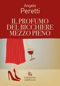 Il profumo del bicchiere mezzo pieno - Librerie.coop