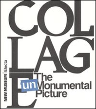 Collage. The unmonumental picture - Librerie.coop