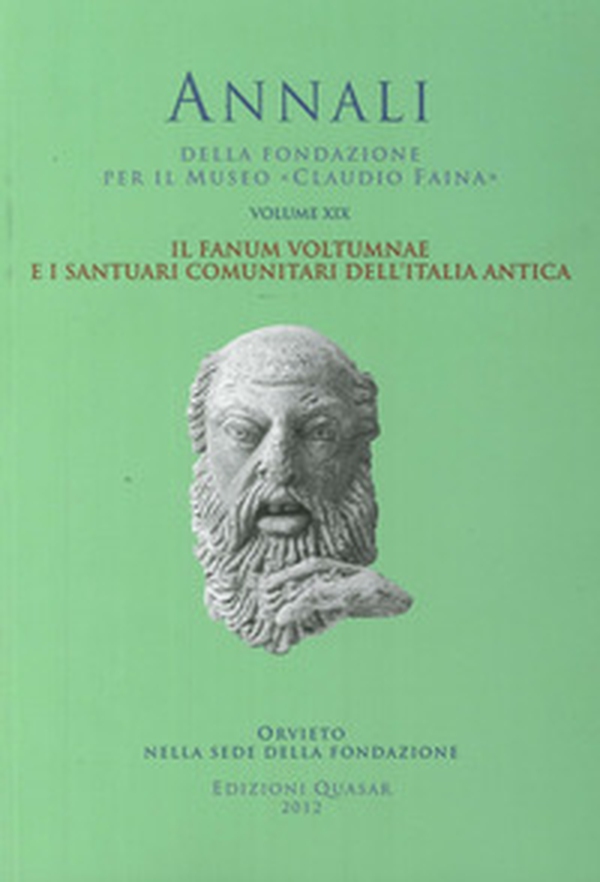 Il Fanum Voltumnae e i santuari comunitari dell'Italia antica. Atti del 19° Convegno internazionale di studi sulla storia e l'archeologia dell Etruria (2011) - Librerie.coop