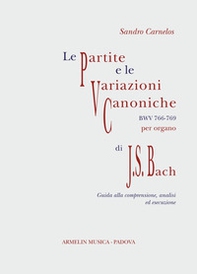 Le Partite e Variazioni Canoniche BWV 766-769 di Johann Sebastian Bach. Partitura con guida alla comprensione, analisi ed esecuzione - Librerie.coop