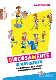 Giocosamente in movimento. L'analisi del gioco per lo sviluppo e la maturazione del bambino - Librerie.coop
