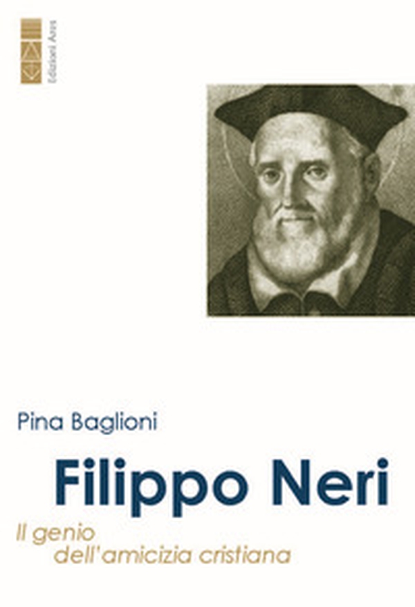 Filippo Neri. Il genio dell'amicizia cristiana - Librerie.coop Filippo Neri. Il genio dell'amicizia cristiana - Librerie.coop