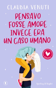 Pensavo fosse amore, invece era un caso umano - Librerie.coop