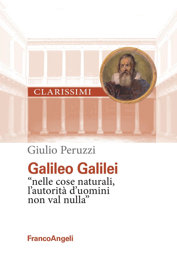 Galileo Galilei "nelle cose naturali l'autorità d'uomini non val nulla" - Librerie.coop Galileo Galilei "nelle cose naturali l'autorità d'uomini non val nulla" - Librerie.coop