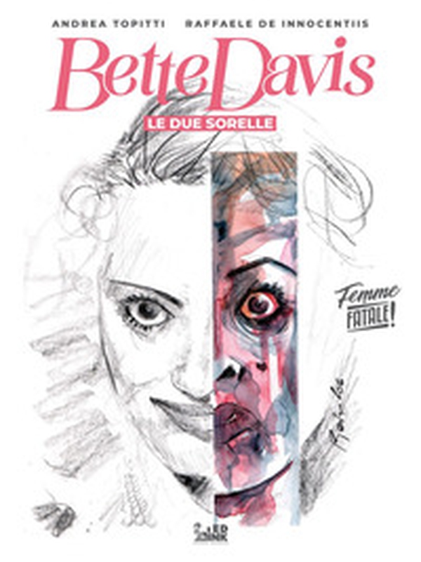 Bette Davis. Le due sorelle. Femme fatale - Librerie.coop