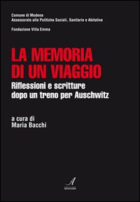 La memoria di un viaggio. Riflessioni e scritture dopo un treno per Auschwitz - Librerie.coop