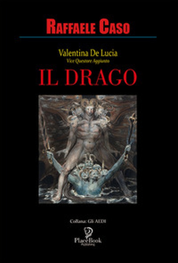 Il drago. Valentina De Lucia Vicequestore aggiunto - Librerie.coop Il drago. Valentina De Lucia Vicequestore aggiunto - Librerie.coop