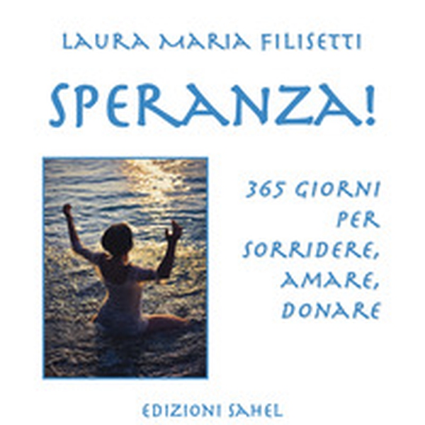 Speranza! 365 giorni per sorridere, amare, donare - Librerie.coop Speranza! 365 giorni per sorridere, amare, donare - Librerie.coop