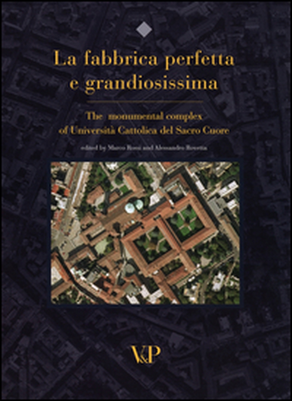 La fabbrica perfetta e grandiosissima. The monumental complex of Università Cattolica del Sacro Cuore. Ediz. inglese - Librerie.coop La fabbrica perfetta e grandiosissima. The monumental complex of Università Cattolica del Sacro Cuore. Ediz. inglese - Librerie.coop