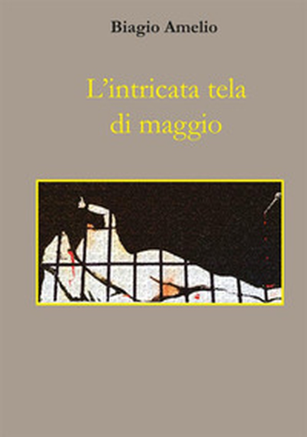 L'intricata tela di maggio - Librerie.coop L'intricata tela di maggio - Librerie.coop