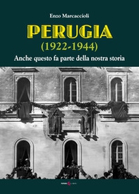 Perugia (1922-1944). Anche questo fa parte della nostra storia - Librerie.coop