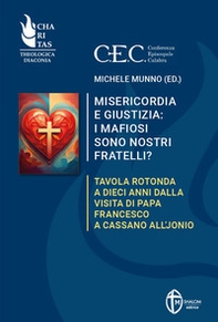 Misericordia e giustizia: i mafiosi sono nostri fratelli? Tavola rotonda a dieci anni dalla visita di Papa Francesco a Cassano all'Jonio - Librerie.coop