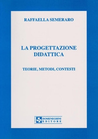 La progettazione didattica. Teorie, metodi, contesti - Librerie.coop