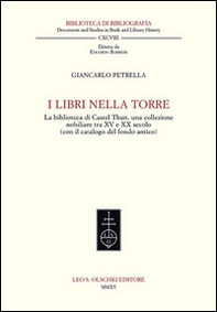 I libri nella torre. La biblioteca di Castel Thun, una collezione nobiliare tra XV e XX secolo (con il catalogo del fondo antico) - Librerie.coop