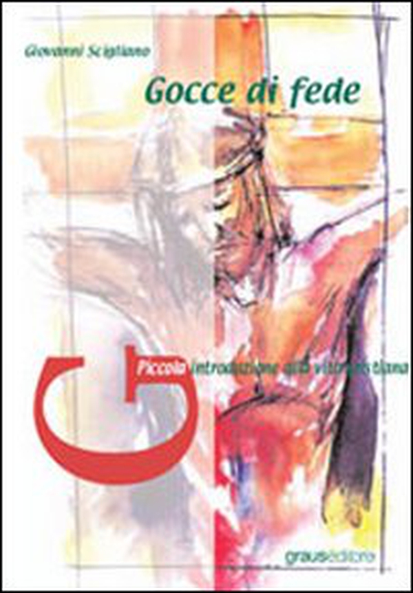 Gocce di fede. Piccola introduzione alla vita cristiana - Librerie.coop Gocce di fede. Piccola introduzione alla vita cristiana - Librerie.coop