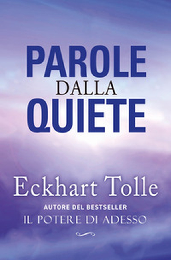 Parole dalla quiete - Librerie.coop Parole dalla quiete - Librerie.coop