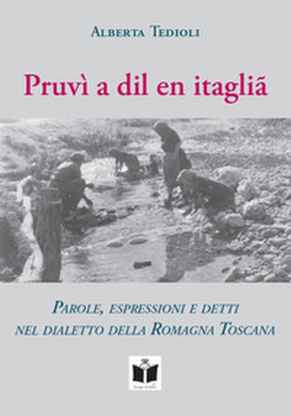 Pruvì a dil en itaglià. Parole, espressioni e detti nel dialetto della Romagna Toscana - Librerie.coop Pruvì a dil en itaglià. Parole, espressioni e detti nel dialetto della Romagna Toscana - Librerie.coop