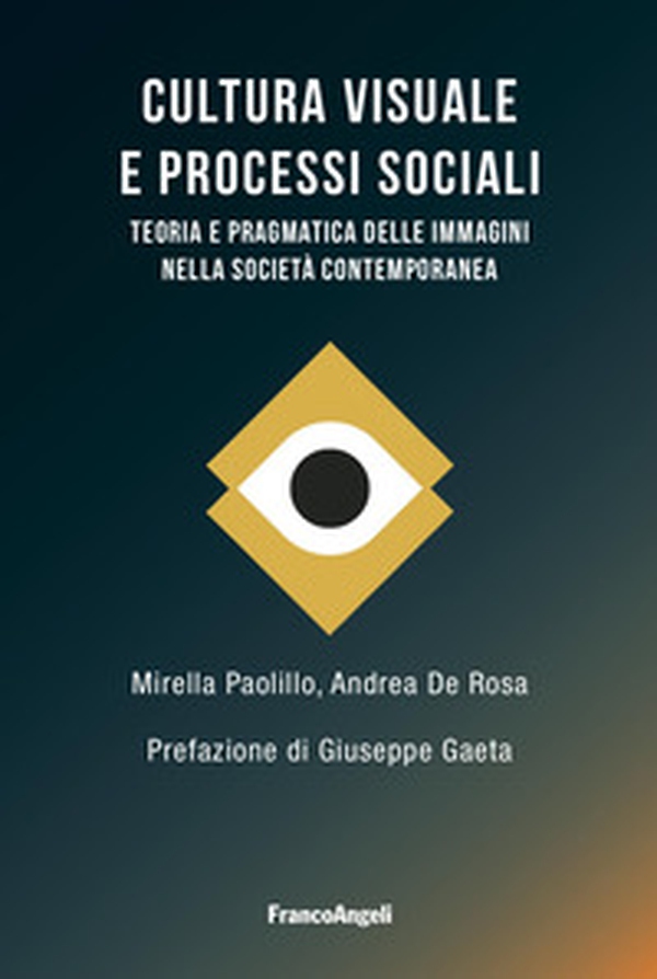 Cultura visuale e processi sociali. Teoria e pragmatica delle immagini nella società contemporanea - Librerie.coop Cultura visuale e processi sociali. Teoria e pragmatica delle immagini nella società contemporanea - Librerie.coop